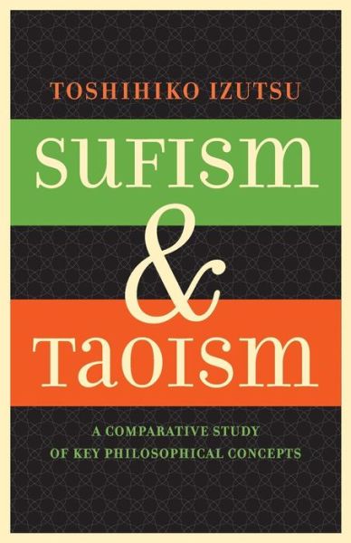 Cover for Toshihiko Izutsu · Sufism and Taoism: A Comparative Study of Key Philosophical Concepts (Taschenbuch) (2016)