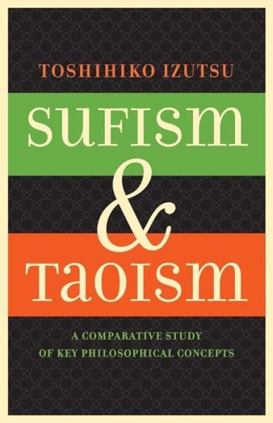 Cover for Toshihiko Izutsu · Sufism and Taoism: A Comparative Study of Key Philosophical Concepts (Paperback Bog) (2016)