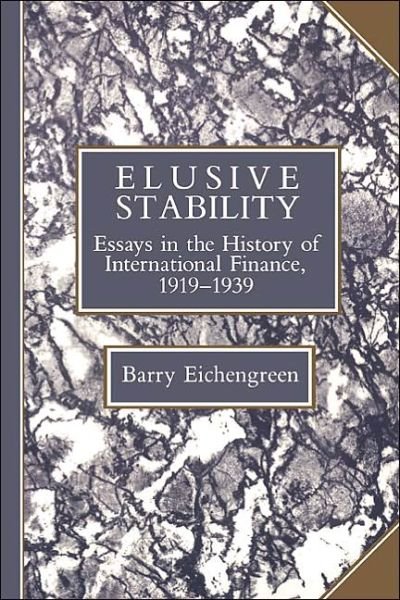 Cover for Eichengreen, Barry (University of California, Berkeley) · Elusive Stability: Essays in the History of International Finance, 1919–1939 - Studies in Macroeconomic History (Paperback Bog) (1993)
