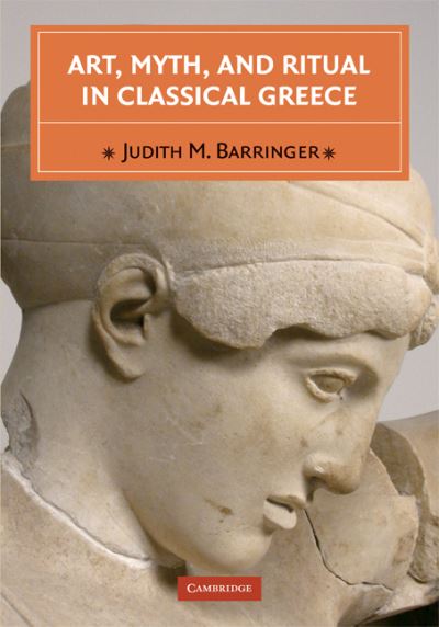 Cover for Barringer, Judith M. (University of Edinburgh) · Art, Myth, and Ritual in Classical Greece (Paperback Book) (2008)