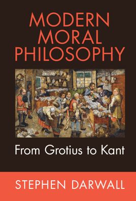 Cover for Darwall, Stephen (Yale University, Connecticut) · Modern Moral Philosophy: From Grotius to Kant (Hardcover Book) (2023)