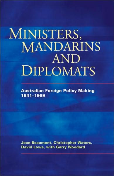 Cover for Garry Woodard · Ministers, Mandarins and Diplomats: Australian Foreign Policy Making, 1941-1969 (Paperback Book) (1999)