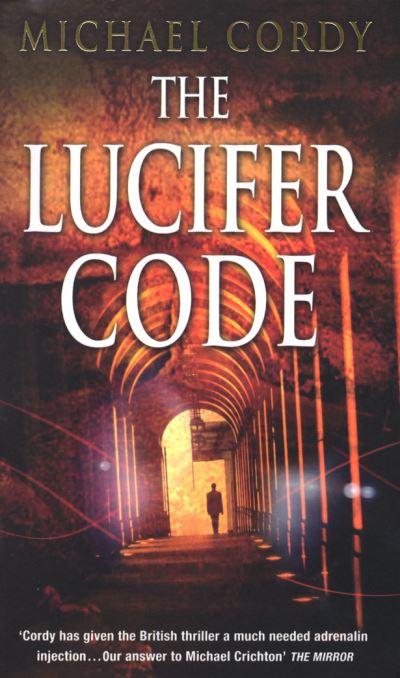 Cover for Michael Cordy · The Lucifer Code: gripping, taut and intelligent; a thriller set apart from the rest (Paperback Book) (2006)