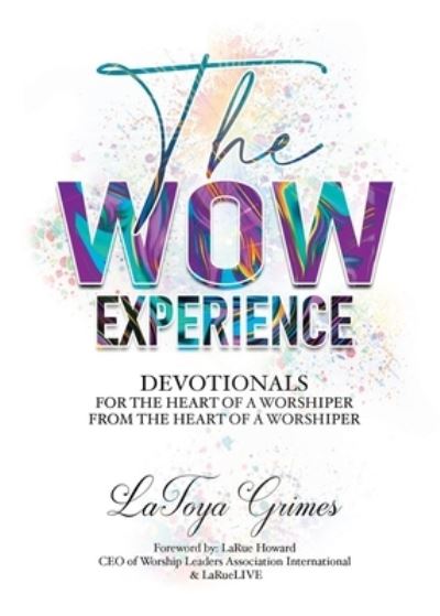 Cover for Latoya Y Grimes · The WOW Experience From the heart of a worshipper to the heart of a worshipper (Paperback Book) (2020)