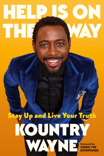 Help Is on the Way: Stay Up and Live Your Truth - Kountry Wayne - Bücher - Random House Inc - 9780593236475 - 18. April 2023