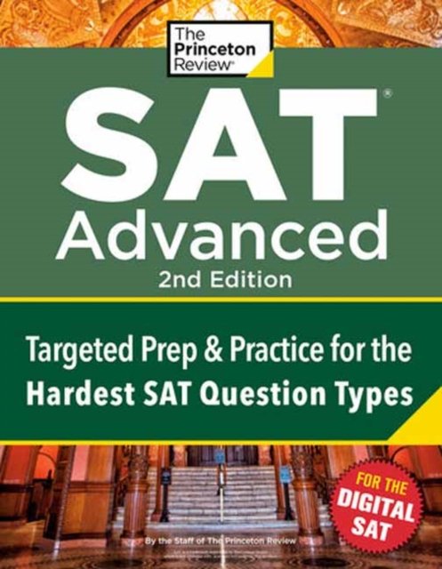 Cover for Princeton Review · Princeton Review SAT Advanced, 2nd Edition: Targeted Prep &amp; Practice for the Hardest SAT Question Types (Paperback Book) (2024)