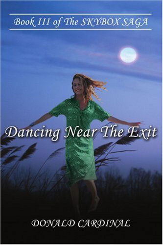 Cover for Donald Cardinal · Dancing Near the Exit: Book III of the Skybox Saga (Paperback Book) (2003)