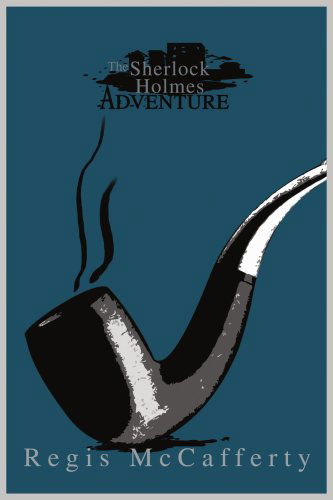Cover for Regis Mccafferty · The Sherlock Holmes Adventure (Paperback Book) (2004)
