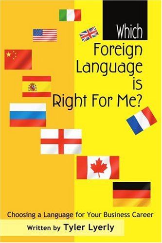 Cover for Tyler Lyerly · Which Foreign Language is Right for Me?: Choosing a Language for Your Business Career (Paperback Book) (2004)