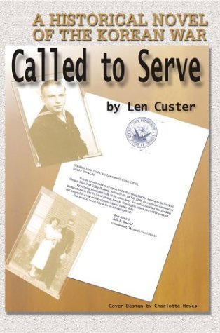 Cover for Len Custer · Called to Serve: a Historical Novel of the Korean War (Innbunden bok) (2003)