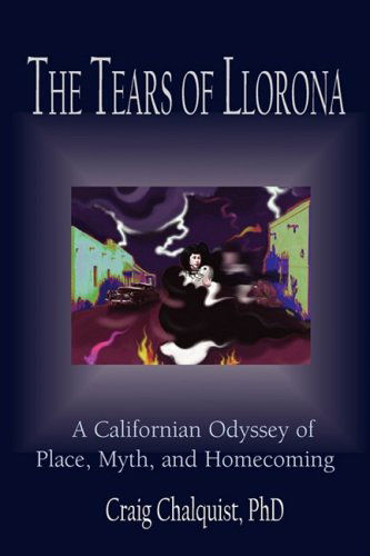 Cover for Craig Chalquist · The Tears of Llorona: a Californian Odyssey of Place, Myth, and Homecoming (Paperback Book) (2009)