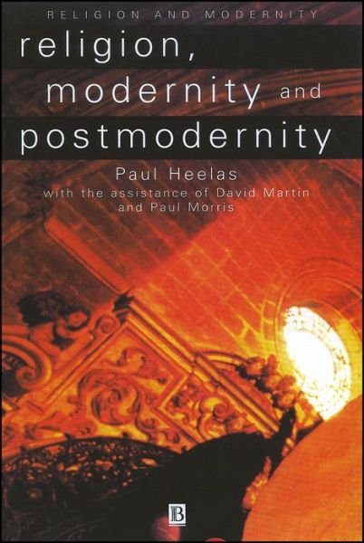 Cover for Heelas, Paul (University of Lancaster) · Religion, Modernity and Postmodernity - Religion and Spirituality in the Modern World (Innbunden bok) (1998)