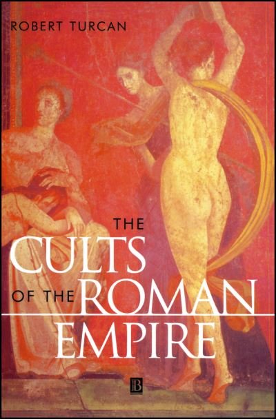 Cover for Turcan, Robert (Sorbonne University, Paris) · The Cults of the Roman Empire - Ancient World (Paperback Bog) (1996)