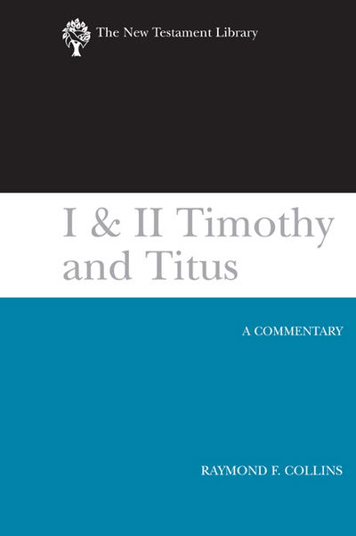 Cover for Raymond F. Collins · I &amp; II Timothy and Titus (2002): A Commentary (Hardcover Book) (2002)