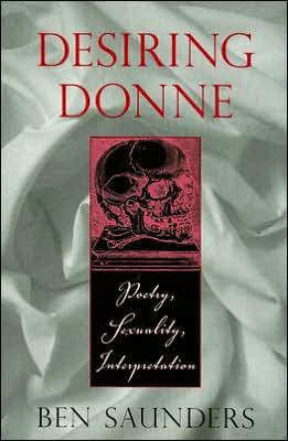 Cover for Ben Saunders · Desiring Donne: Poetry, Sexuality, Interpretation (Hardcover bog) (2007)