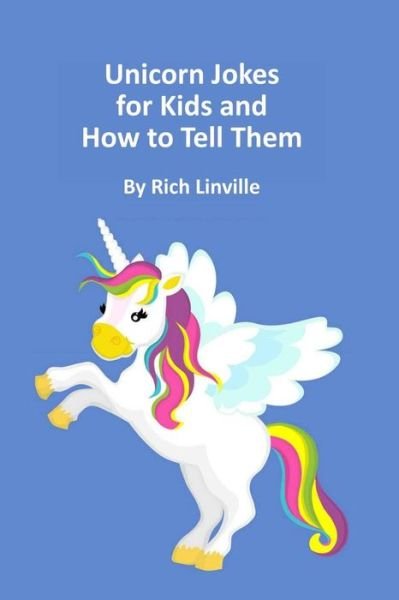 Cover for Rich Linville · Unicorn Jokes for Kids and How to Tell Them (Paperback Bog) (2018)