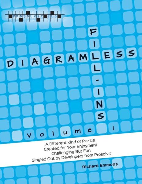 Diagramless Fill-ins: Volume I - Richard Emmons - Livres - Prosolvit, LLC - 9780692319475 - 23 décembre 2014