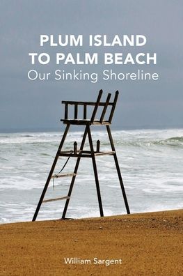 Cover for William Sargent · Plum Island to Palm Beach : Our Sinking Shoreline (Taschenbuch) (2017)