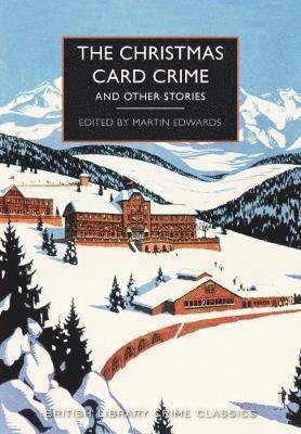 Cover for Edwards, Martin (Ed) · The Christmas Card Crime: and other stories - British Library Crime Classics (Paperback Book) (2018)