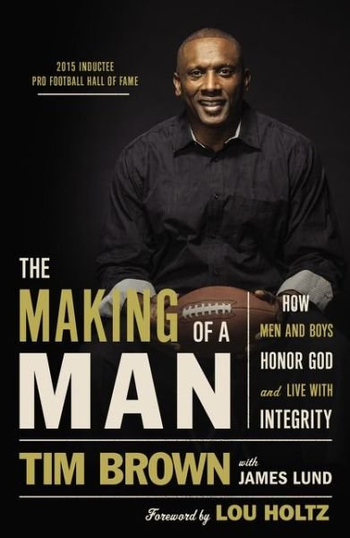 The Making of a Man: How Men and Boys Honor God and Live with Integrity - Tim Brown - Böcker - Thomas Nelson Publishers - 9780718037475 - 27 augusti 2015
