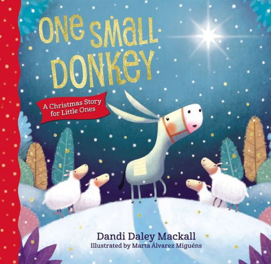 One Small Donkey for Little Ones: A Christmas Story - Dandi Daley Mackall - Books - Tommy Nelson - 9780718082475 - October 20, 2016