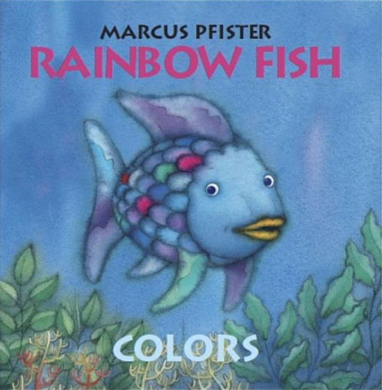 Cover for Marcus Pfister · The Rainbow Fish Colors - Rainbow Fish (Board book) (2013)