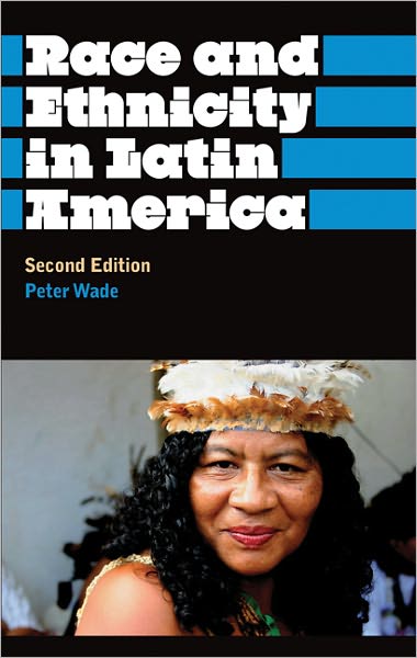 Cover for Peter Wade · Race and Ethnicity in Latin America - Anthropology, Culture and Society (Paperback Book) (2010)