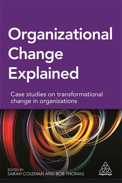 Cover for Sarah Coleman · Organizational Change Explained: Case Studies on Transformational Change in Organizations (Paperback Book) (2017)