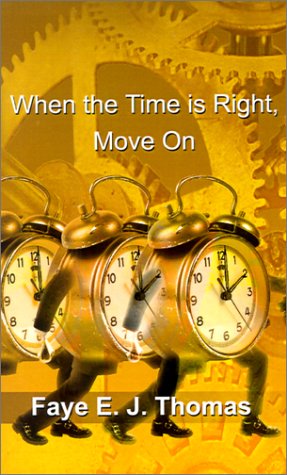 Cover for Faye E. J. Thomas · When the Time is Right, Move on (Paperback Bog) (2002)