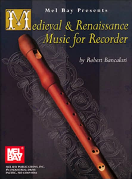 Medieval and Renaissance Music for Recorder - Bancalari - Robert Bancalari - Books - Mel Bay Music - 9780786625475 - June 4, 1999