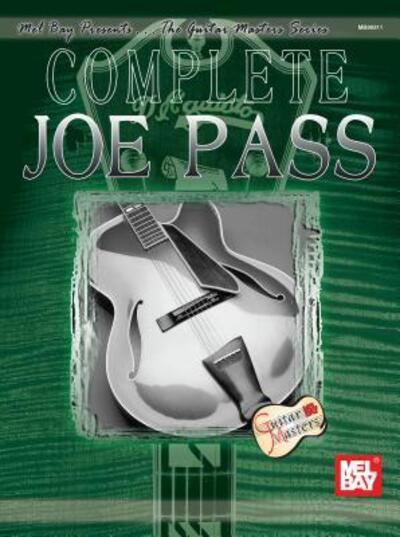 Complete Joe Pass - Joe Pass - Kirjat - Mel Bay Publications,U.S. - 9780786667475 - torstai 27. helmikuuta 2003