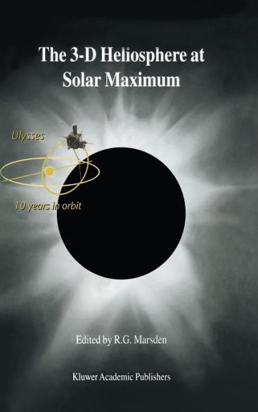 R G Marsden · The 3-D Heliosphere at Solar Maximum: Proceedings of the 34th ESLAB Symposium, 3-6 October 2000, ESTEC, Noordwijk, The Netherlands (Gebundenes Buch) [Reprinted from Space Science R edition] (2001)