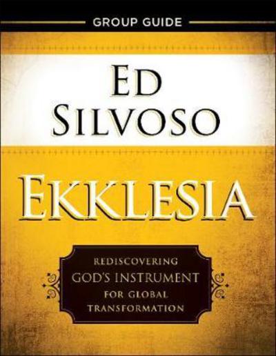 Cover for Ed Silvoso · Ekklesia Group Guide – Rediscovering God's Instrument for Global Transformation (Paperback Book) (2017)
