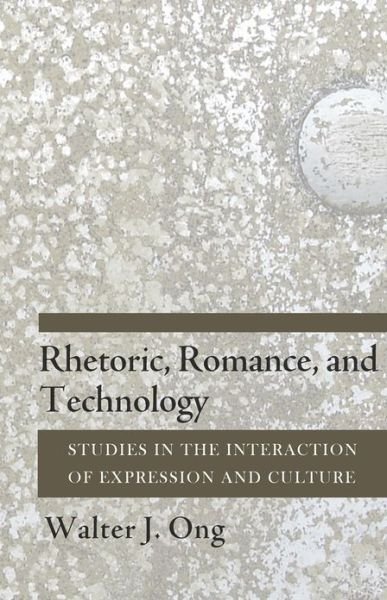 Cover for Walter J. Ong · Rhetoric, Romance, and Technology: Studies in the Interaction of Expression and Culture (Paperback Book) (2013)