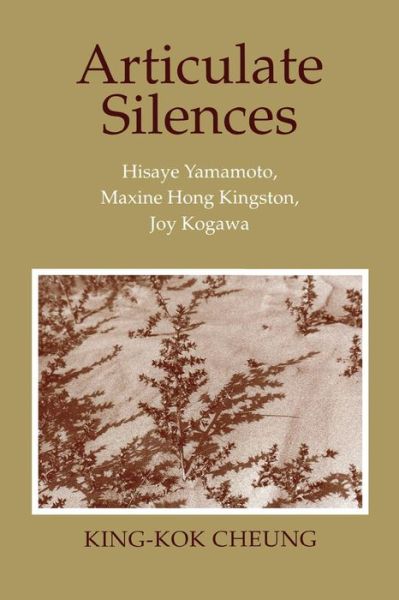 Cover for King-Kok Cheung · Articulate Silences: Hisaye Yamamoto, Maxine Hong Kingston, and Joy Kogewa - Reading Women Writing (Pocketbok) (1993)