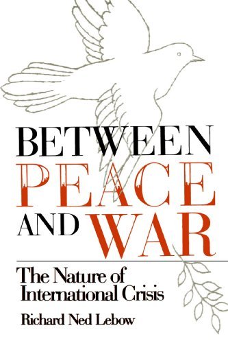 Cover for Richard Ned Lebow · Between Peace and War: The Nature of International Crisis (Taschenbuch) (1984)