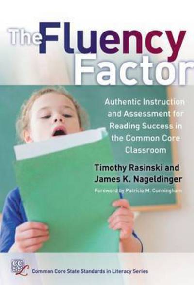 Cover for Timothy Rasinski · The Fluency Factor: Authentic Instruction and Assessment for Reading Success in the Common Core Classroom - Common Core State Standards in Literacy Series (Paperback Book) (2015)