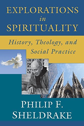 Cover for Philip F. Sheldrake · Explorations in Spirituality: History, Theology, and Social Practice (Paperback Book) (2010)