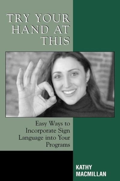 Cover for Kathy MacMillan · Try Your Hand at This: Easy Ways to Incorporate Sign Language into Your Programs (Pocketbok) (2005)