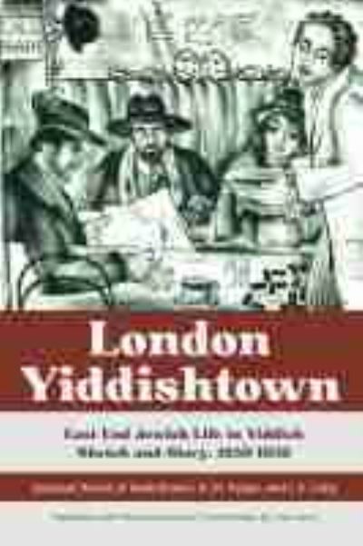 Vivi Lachs · London Yiddishtown: East End Jewish Life in Yiddish Sketch and Story, 1930-1950: Selected Works of Katie Brown, A. M. Kaizer, and I. A. Lisky (Paperback Book) (2021)