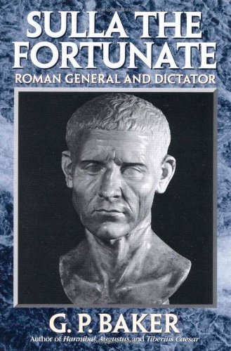 Sulla the Fortunate: Roman General and Dictator - G. P. Baker - Books - Cooper Square Publishers Inc.,U.S. - 9780815411475 - May 8, 2001