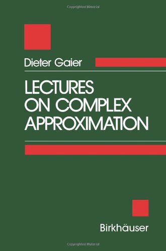 Cover for Dieter Gaier · Lectures on Complex Approximation (Taschenbuch) [Softcover Reprint of the Original 1st Ed. 1987 edition] (1987)