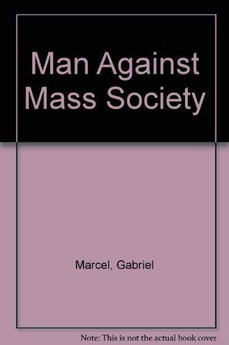 Cover for Gabriel Marcel · Man Against Mass Society (Paperback Book) [New edition] (1985)