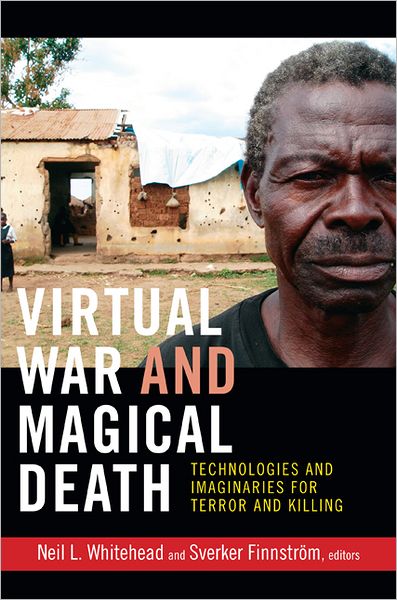 Cover for Neil L Whitehead · Virtual War and Magical Death: Technologies and Imaginaries for Terror and Killing - The Cultures and Practice of Violence (Paperback Book) (2013)