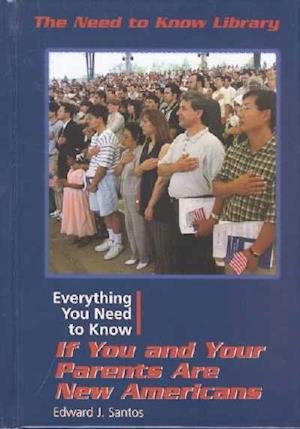 Cover for Edward J. Santos · Everything You Need to Know if You and Your Parents Are New Americans (Need to Know Library) (Gebundenes Buch) (2001)