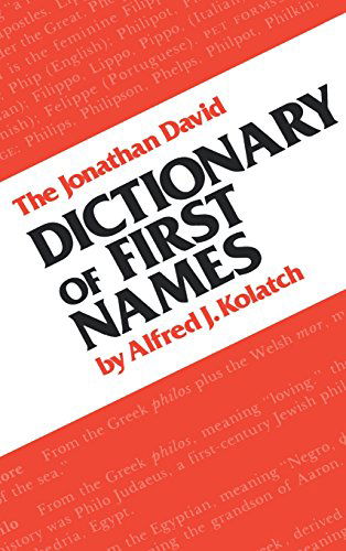The Jonathan David Dictionary of First Names - Alfred J. Kolatch - Books - Jonathan David Co., Inc - 9780824602475 - June 10, 1980