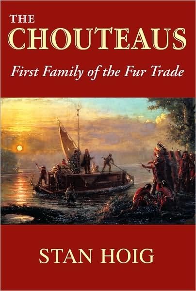 Cover for Stan Hoig · The Chouteaus: First Family of the Fur Trade (Hardcover Book) (2008)