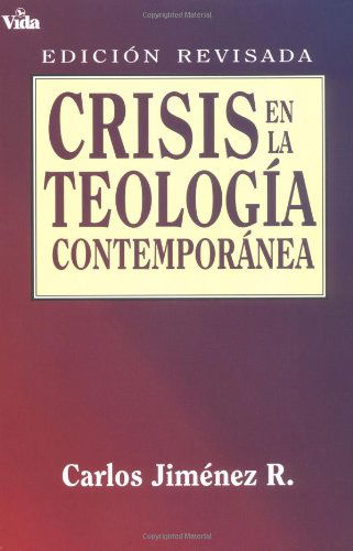 Cover for Carlos Jimenez · Crisis En La Teologia Contemporanea (Taschenbuch) [Ed. Rev edition] (1994)