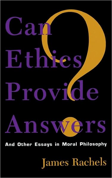 Cover for Rachels, James, author of Elements of Moral Philosophy · Can Ethics Provide Answers?: And Other Essays in Moral Philosophy - Studies in Social, Political, and Legal Philosophy (Hardcover Book) (1996)