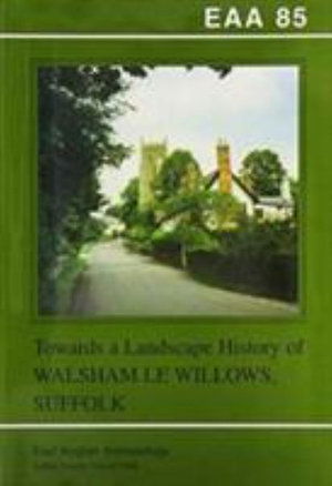 Cover for Stanley West · EAA 85: Towards a Landscape History of Walsham le Willows, Suffolk - East Anglian Archaeology Monograph (Paperback Book) (1998)